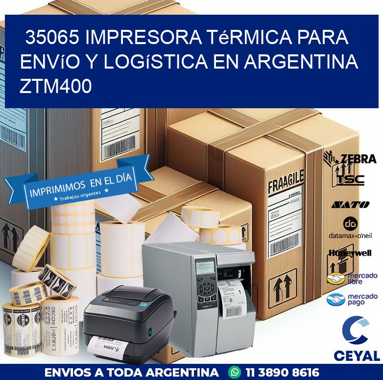 35065 impresora térmica para envío y logística en Argentina ZTM400