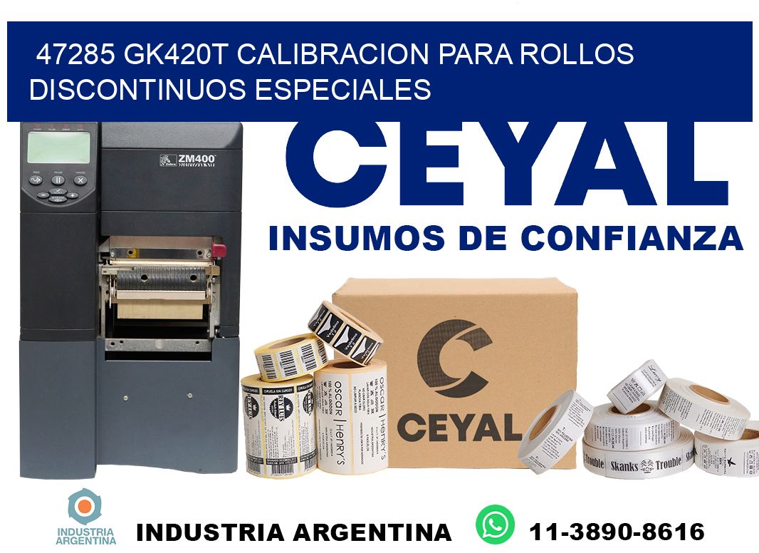 47285 gk420t calibracion para rollos discontinuos especiales