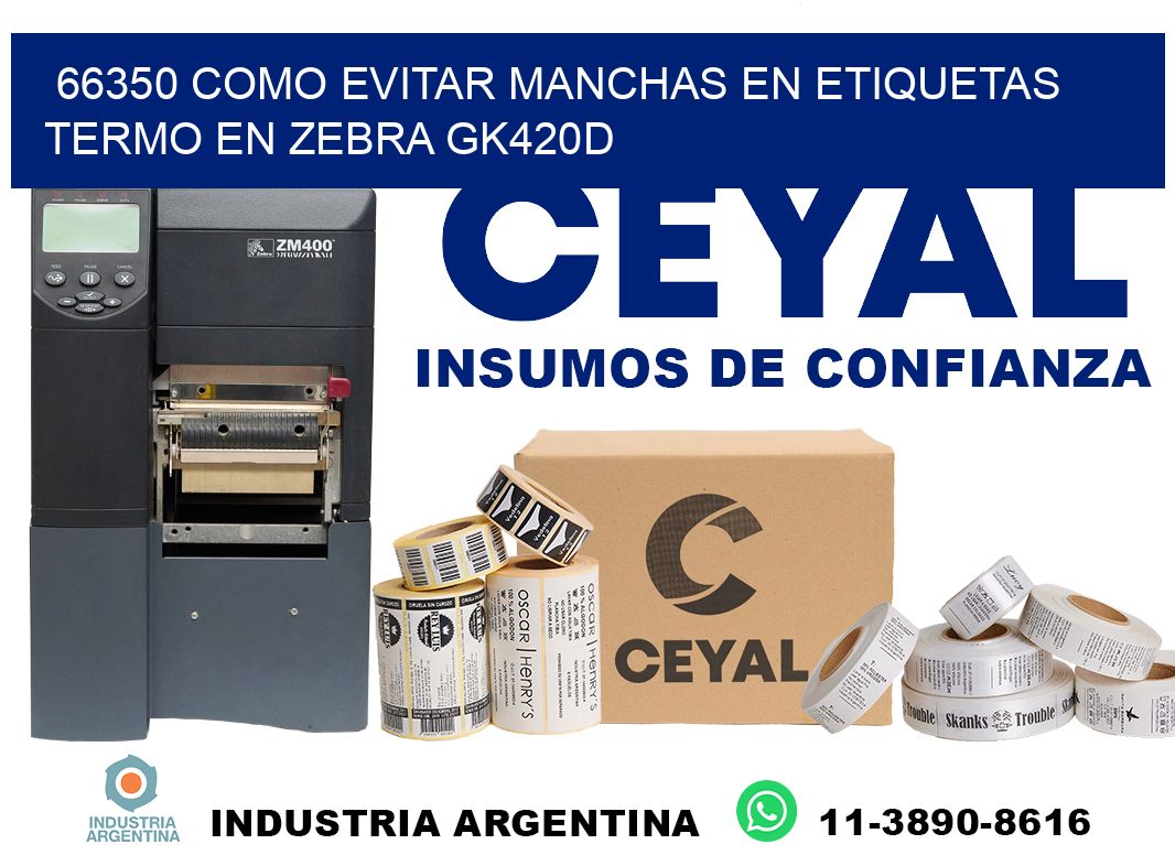 66350 como evitar manchas en etiquetas termo en zebra gk420d