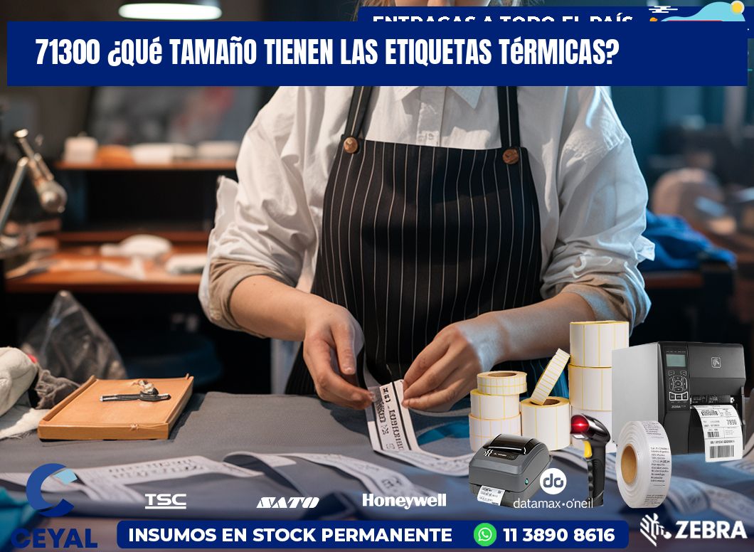 71300 ¿Qué tamaño tienen las etiquetas térmicas?
