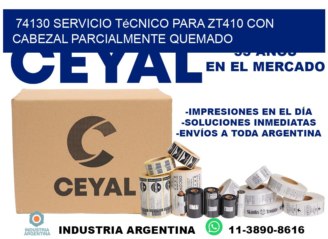 74130 servicio técnico para zt410 con cabezal parcialmente quemado