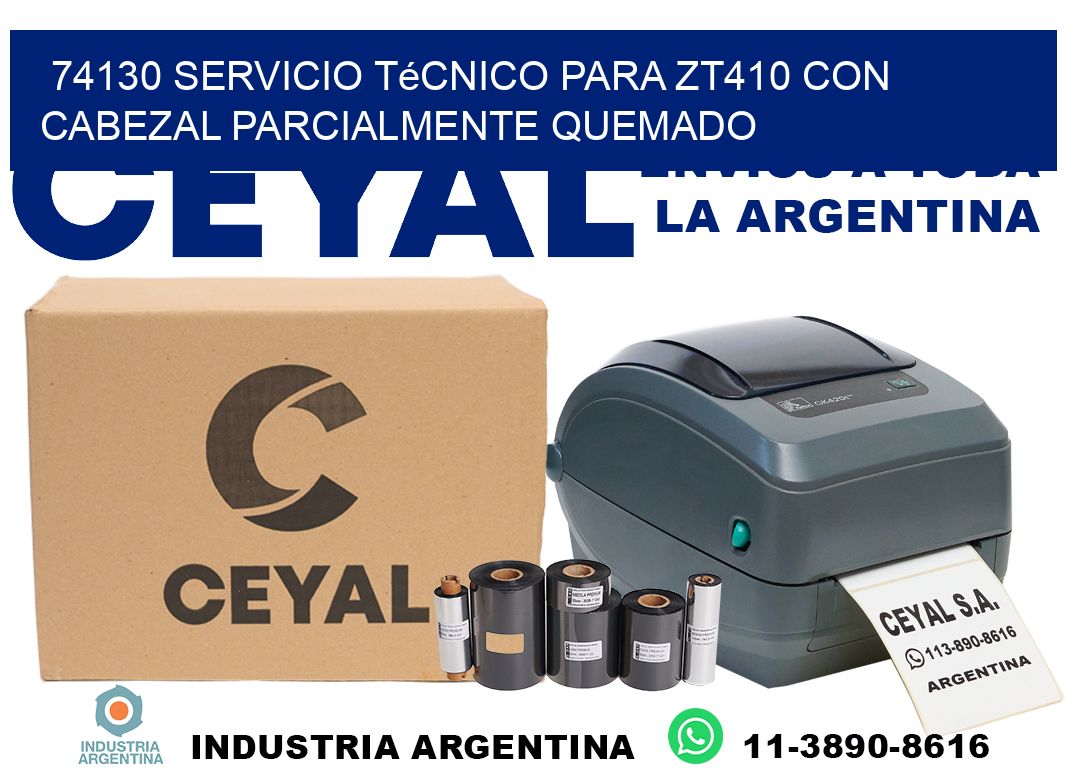 74130 servicio técnico para zt410 con cabezal parcialmente quemado