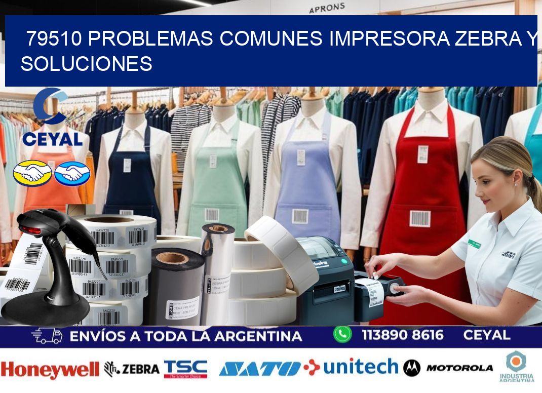 79510 problemas comunes impresora Zebra y soluciones