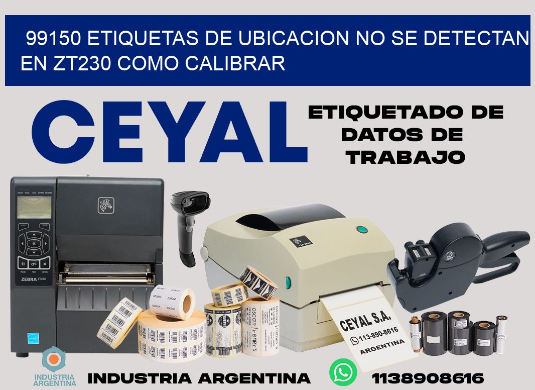 99150 etiquetas de ubicacion no se detectan en zt230 como calibrar