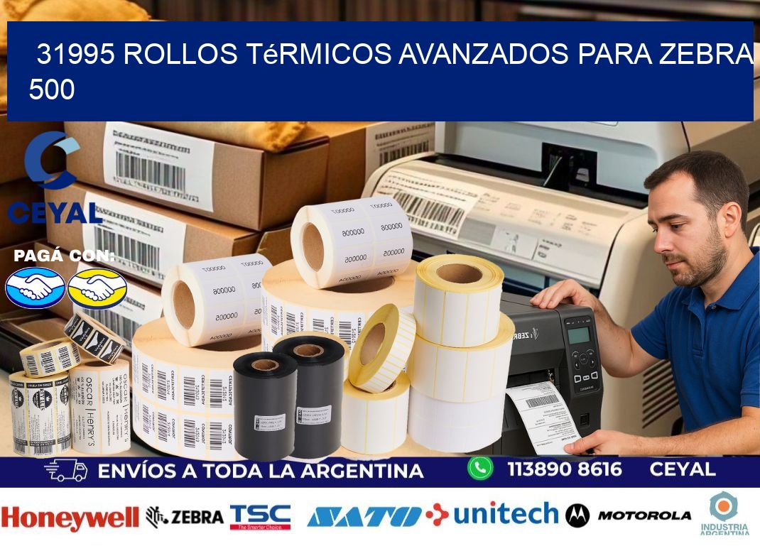 31995 rollos térmicos avanzados para zebra 500