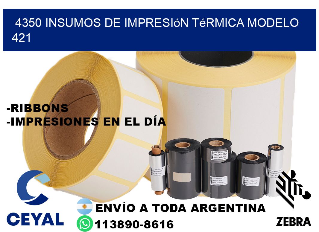 4350 insumos de impresión térmica modelo 421