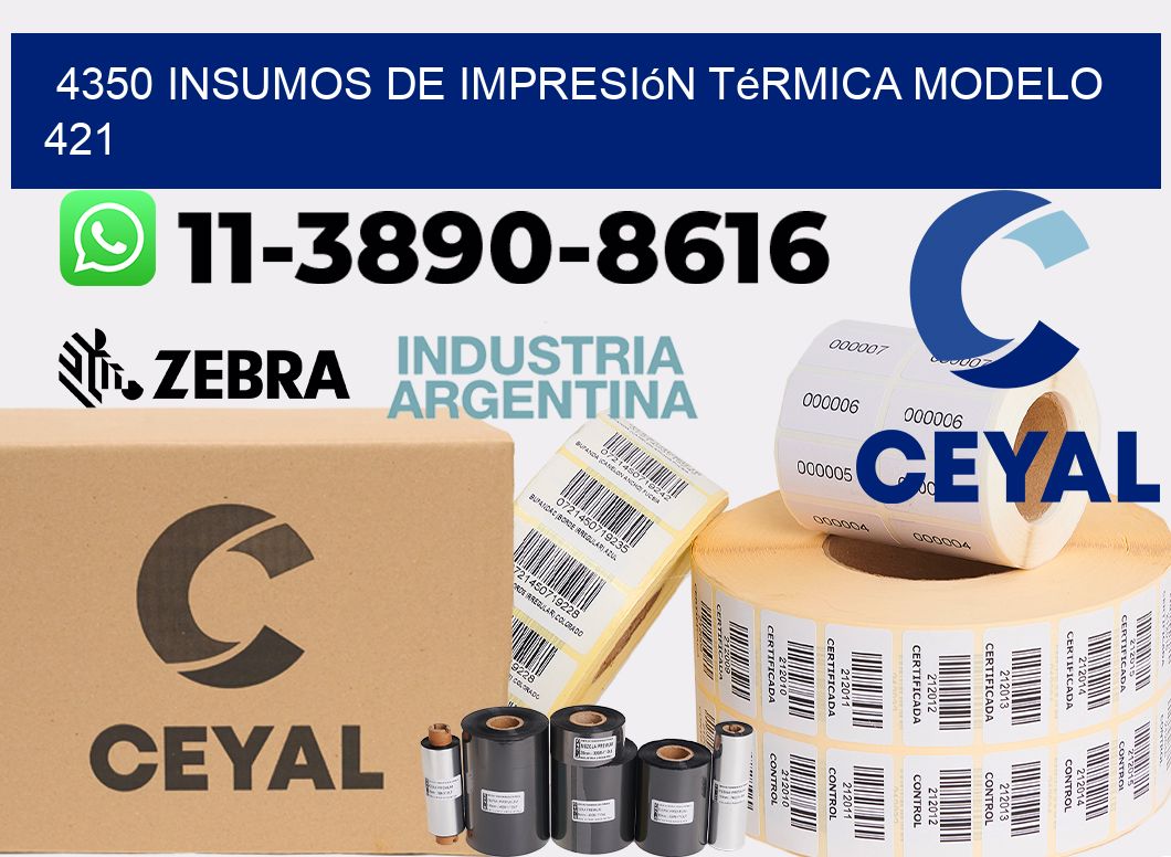 4350 insumos de impresión térmica modelo 421