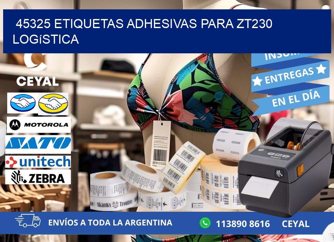45325 etiquetas adhesivas para zt230 logística