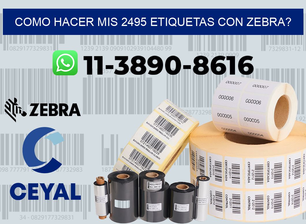 como hacer mis 2495 etiquetas con zebra?