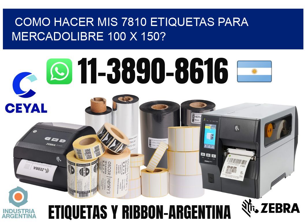 como hacer mis 7810 etiquetas para mercadolibre 100 x 150?