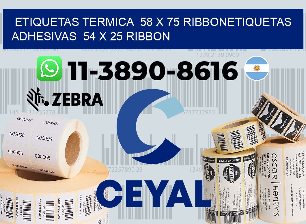 Etiquetas termica  58 x 75 ribbonEtiquetas adhesivas  54 x 25 ribbon
