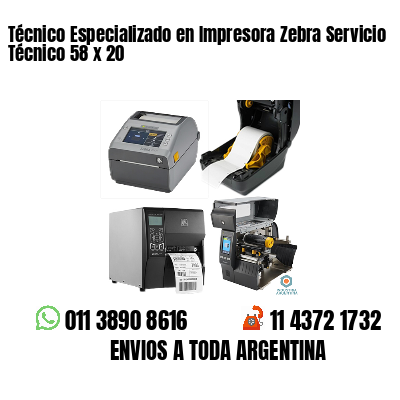 Técnico Especializado en Impresora Zebra Servicio Técnico 58 x 20