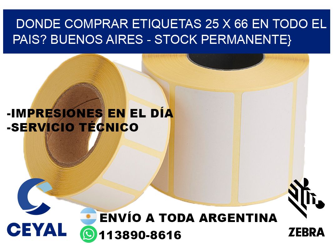 Donde Comprar etiquetas 25 x 66 en TODO EL PAIS? Buenos Aires - Stock permanente}