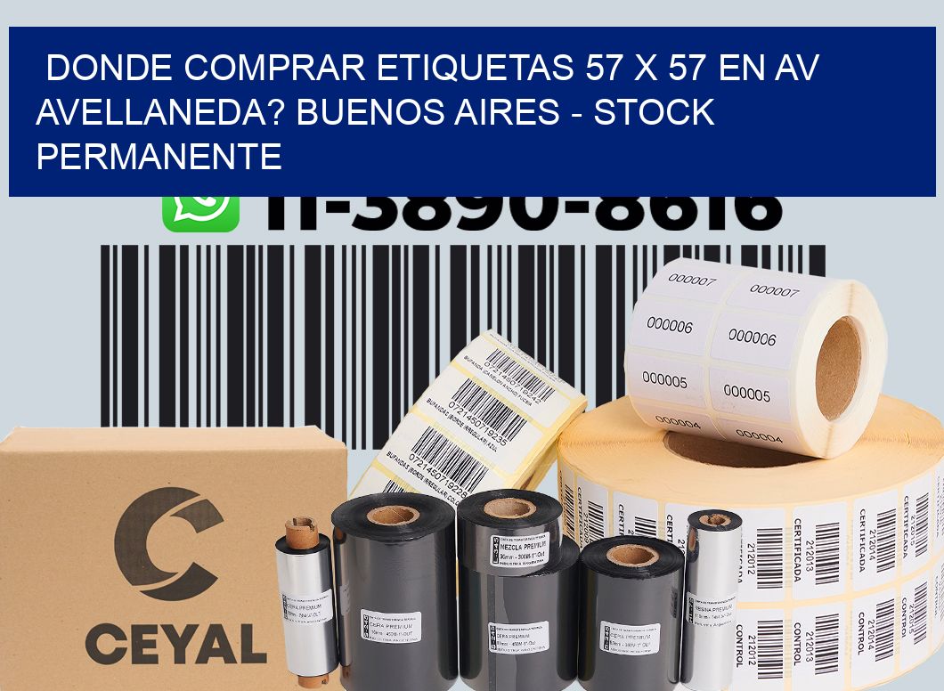 Donde Comprar etiquetas 57 x 57 en AV AVELLANEDA? Buenos Aires - Stock permanente