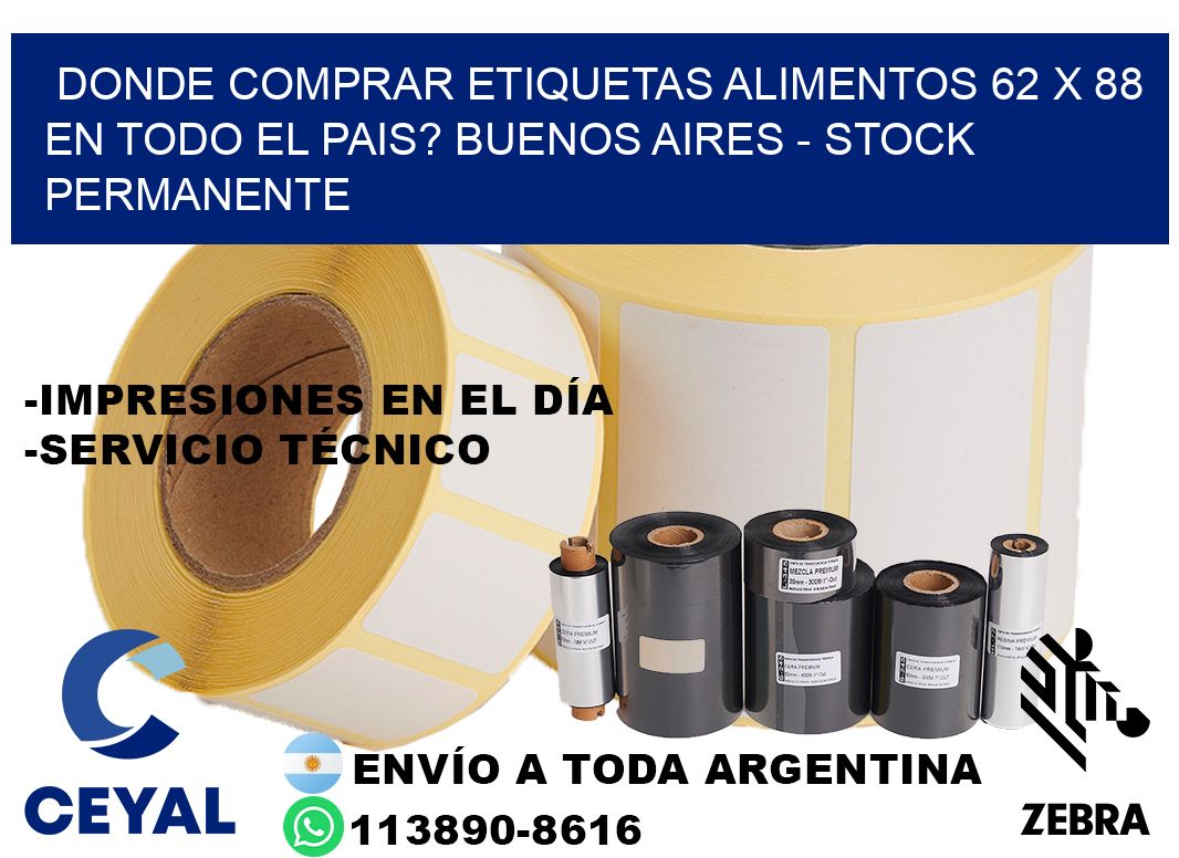 Donde Comprar etiquetas alimentos 62 x 88 en TODO EL PAIS? Buenos Aires - Stock permanente