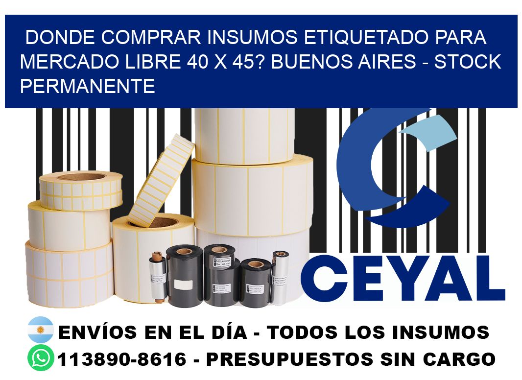 Donde Comprar insumos etiquetado para mercado libre 40 x 45? Buenos Aires - Stock permanente