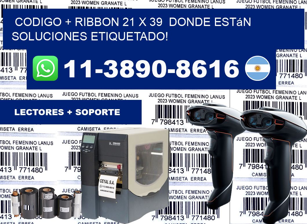 codigo + ribbon 21 x 39  donde están soluciones etiquetado!