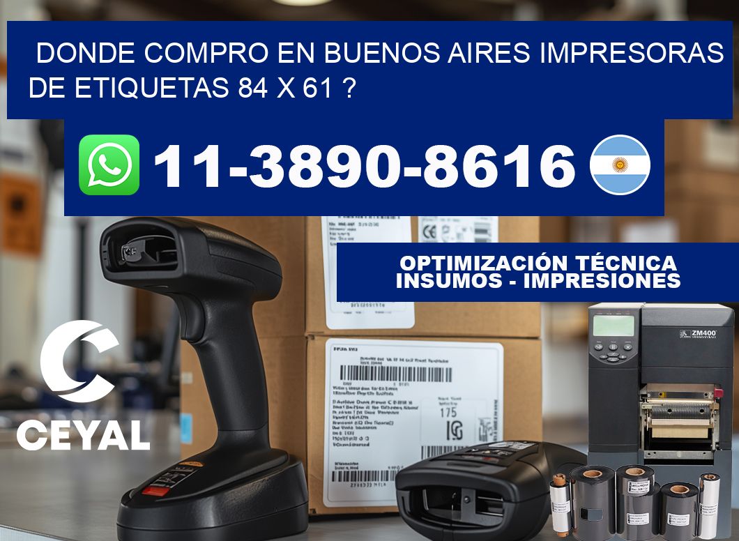 donde compro en buenos aires impresoras de etiquetas 84 x 61 ?