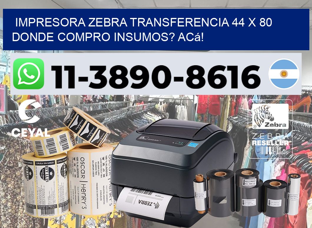 impresora zebra transferencia 44 x 80 Donde compro insumos? Acá!