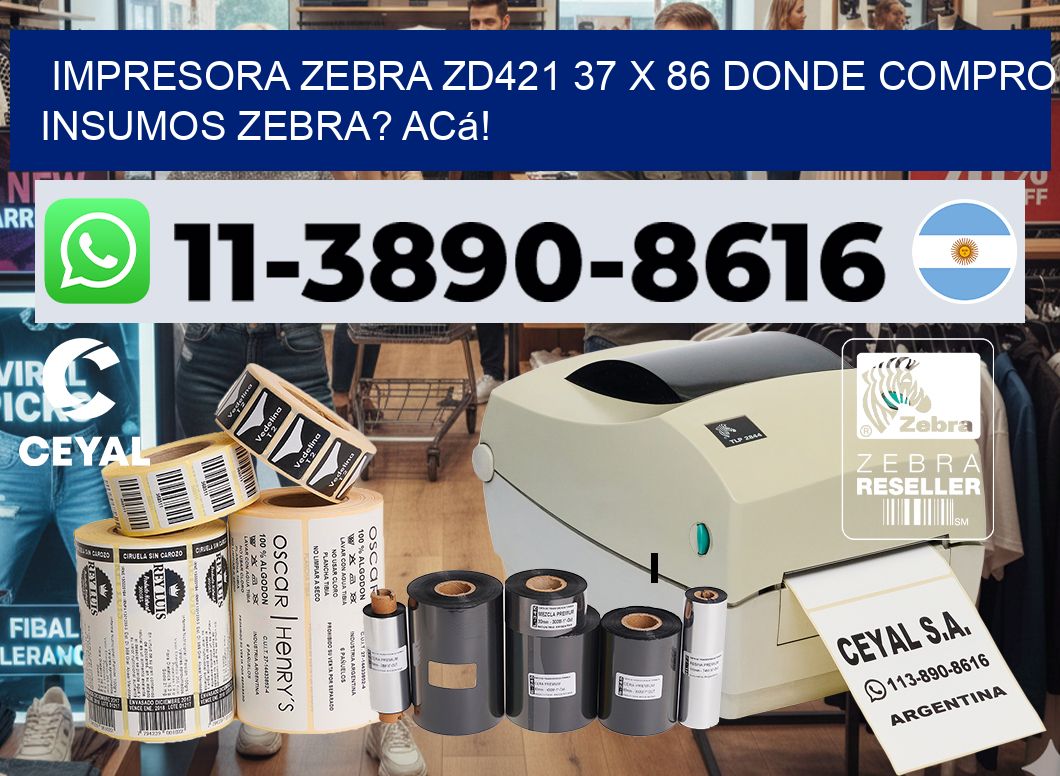 impresora zebra zd421 37 x 86 Donde compro insumos zebra? Acá!