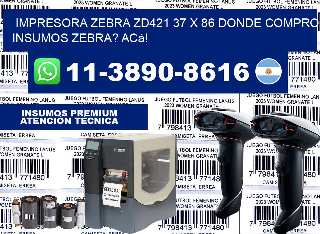 impresora zebra zd421 37 x 86 Donde compro insumos zebra? Acá!