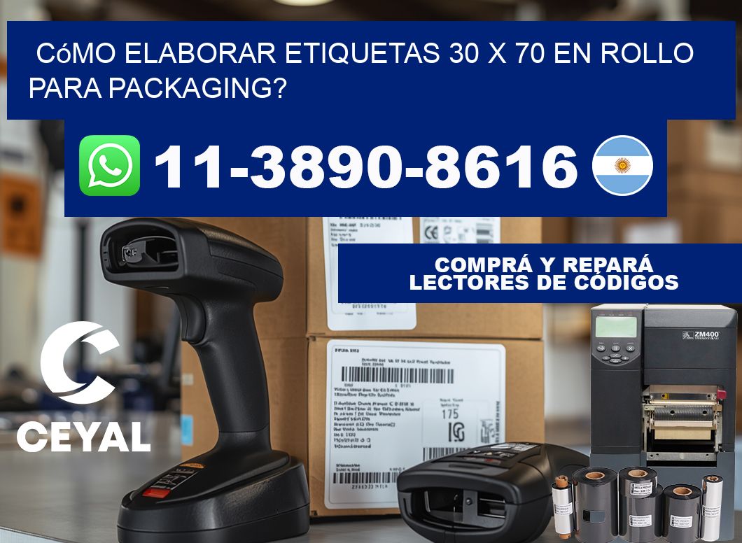 Cómo elaborar etiquetas 30 x 70 en rollo para packaging?