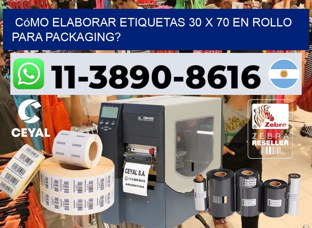 Cómo elaborar etiquetas 30 x 70 en rollo para packaging?