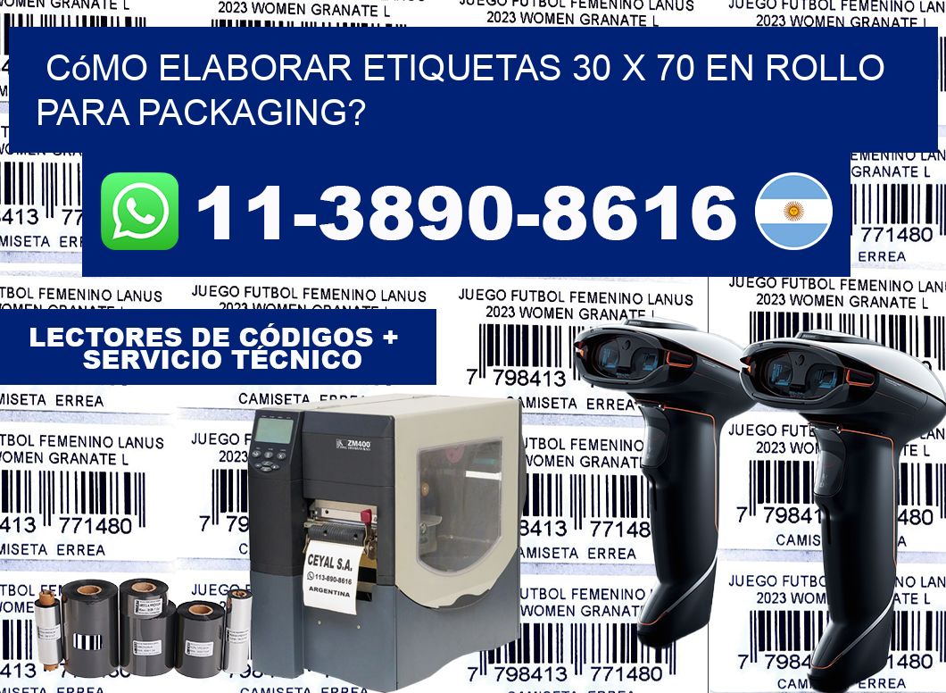 Cómo elaborar etiquetas 30 x 70 en rollo para packaging?
