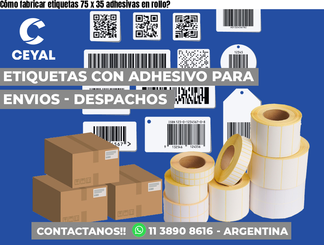 Cómo fabricar etiquetas 75 x 35 adhesivas en rollo?