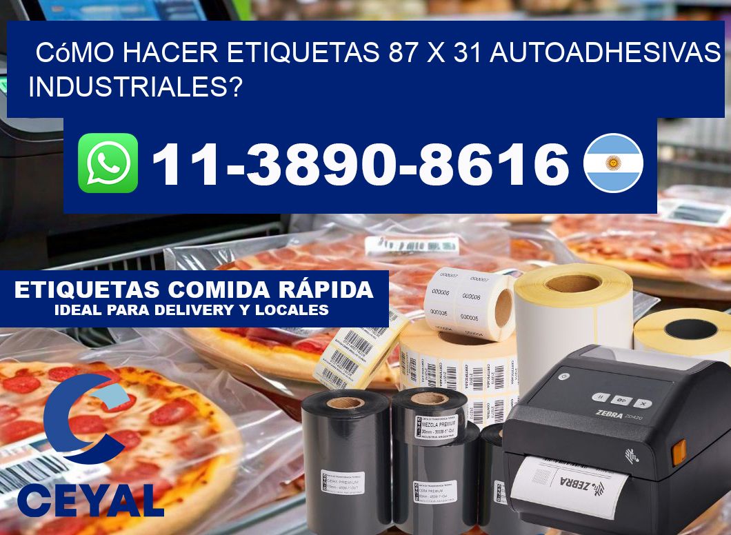 Cómo hacer etiquetas 87 x 31 autoadhesivas industriales?