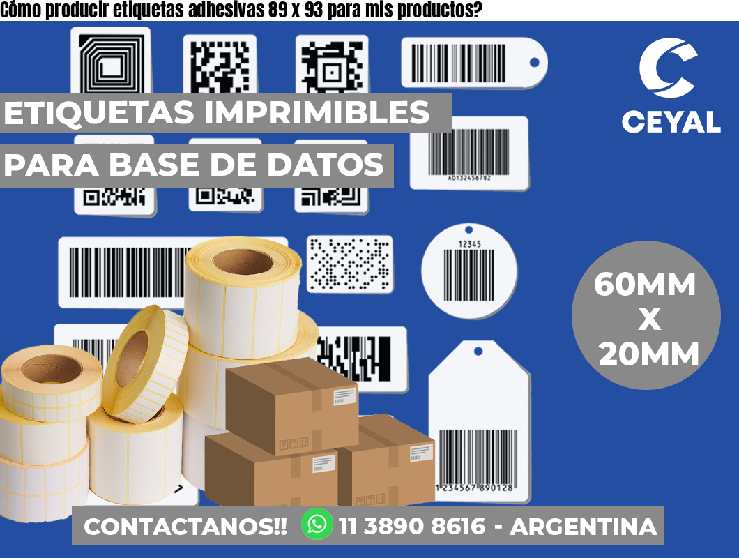 Cómo producir etiquetas adhesivas 89 x 93 para mis productos?
